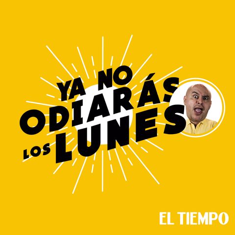 Ya no odiarás los lunes 4 | José Ordóñez | El nombre | EL TIEMPO