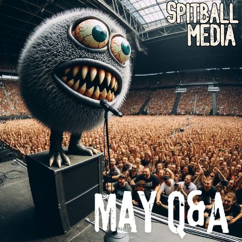 May 2024 Q&A Part 1- Spitball Media Podcast 06 02 2024