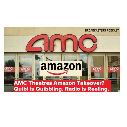 AMC Theatres Amazon Takeover? Quibi is Quibbling. Radio is Reeling. BP051520-122