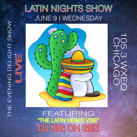The Evening Delight Show Latin Nights 105.3 WXEQ Epi.#4