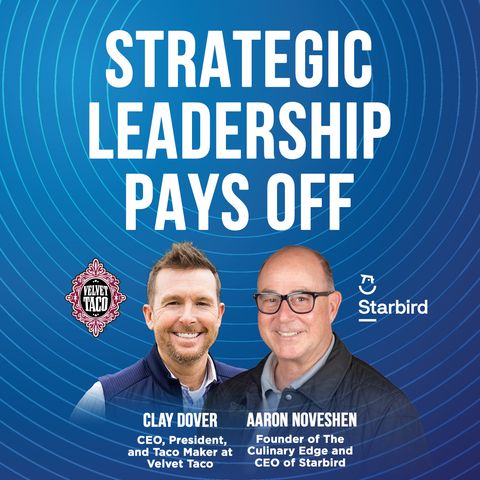 Velvet Taco and Starbird Show Strategic Leadership Pays Off