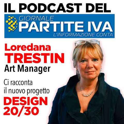 Business e Design: Loredana Trestin racconta il nuovo progetto DESIGN 20/30