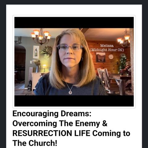 Encouraging Dreams: Overcoming The Enemy & RESURRECTION LIFE Coming to The Church!