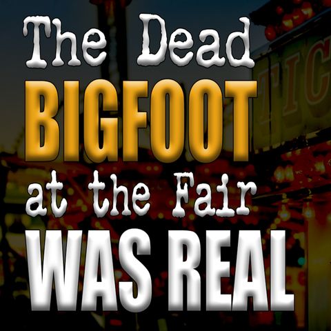 The Carnival Bigfoot that was REAL