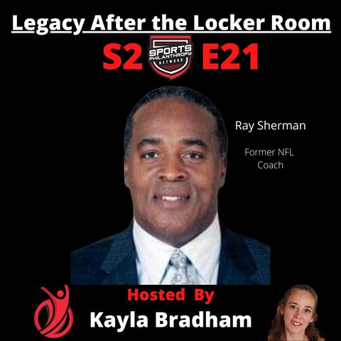 S2:EP21--Ray Sherman, Former NFL Coach