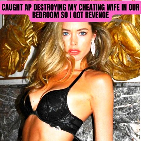 CAUGHT AP Destroying My Cheating Wife In Our BEDROOM So I Got REVENGE