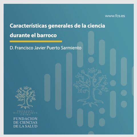 "Características generales de la ciencia durante el barroco". D. Francisco Javier Puerto Sarmiento