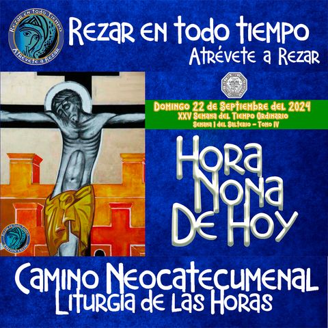 HORA NONA ✟ DOMINGO 22 DE SEPTIEMBRE DEL 2024 ✟ Camino Neocatecumenal ✟ Liturgia de las Horas NONA