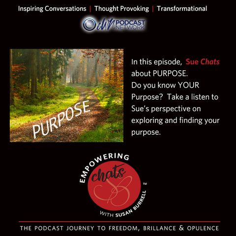 Susan Chats About Purpose and What that Means for Your Life...