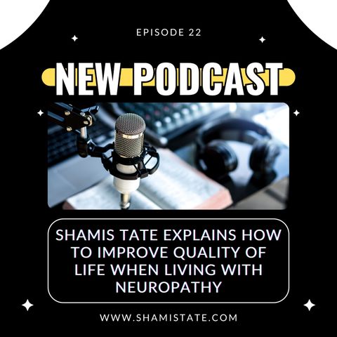 Shamis Tate Explains How to Improve Quality of Life When Living with Neuropathy