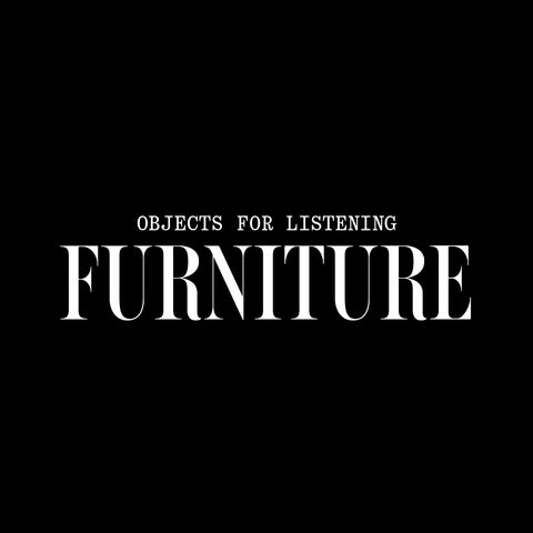 Objects for listening: Furniture