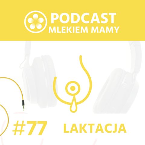 Podcast Mlekiem Mamy #77 - Skład mleka kobiecego