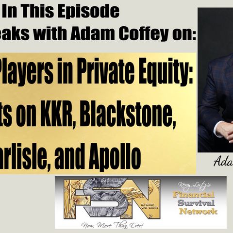 The Big Players in Private Equity: Insights on KKR, Blackstone, Carlisle, and Apollo - Adam Coffey #6131