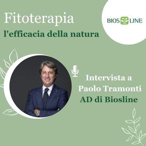 Integratori, Vitamine e Benessere Naturale. La Fitoterapia spiegata da Paolo Tramonti AD Bios Line. Ep. 59