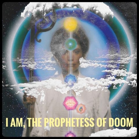 Ep. 86 I Am, The Prophetess of Doom