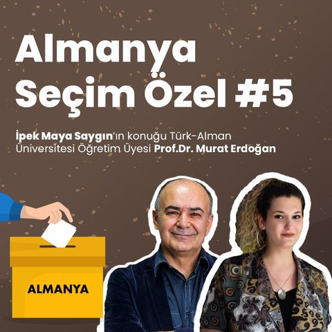 Almanya Seçim Özel #5 | İpek Maya Saygın & Prof. Dr. Murat Erdoğan