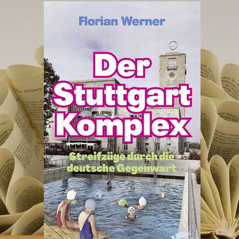 26.10. Florian Werner - Der Stuttgart-Komplex (Kerstin Morgenstern)