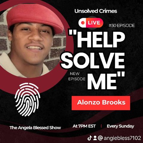 Episode 30 - Help Solve Me- Alonzo Brooks Case