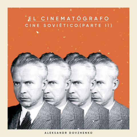 EL CINEMATÓGRAFO #5: Cine Soviético (Parte II)