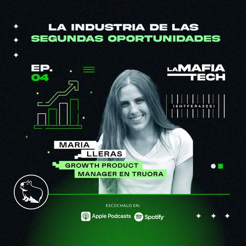 EP 4. Maria Lleras - La industria de las segundas oportunidades