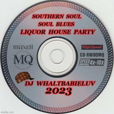 Southern Soul / Soul Blues / R&B:  Liquor House Party 2023 (Dj WhaltBabieLuv)
