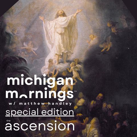 SPECIAL EDITION: Friday, 10 May 2024 - The Solemnity of the Ascension