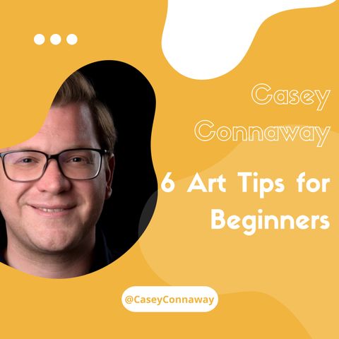 Casey Connaway Shares 6 Art Tips for Beginners