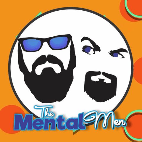 The Mental Men - Mental Health Talk. Episode 3