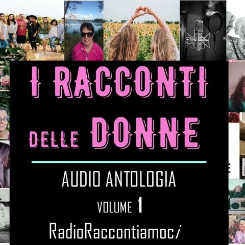 RRi I Racconti delle Donne Audio Antologia a cura di RadioRaccontiamoci volume 1