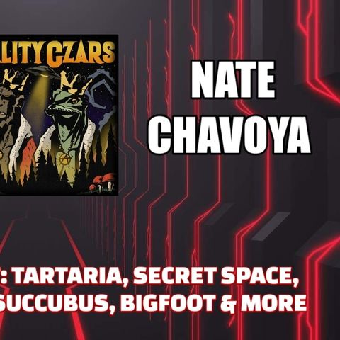 Conspiracy Buffet: Tartaria, Secret Space, Getting it on with Succubus, Bigfoot & More w/ Nate Chavoya