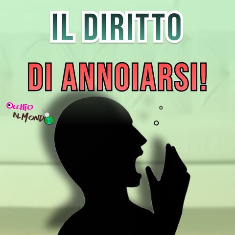 Abbiamo perso il DIRITTO di ANNOIARCI!