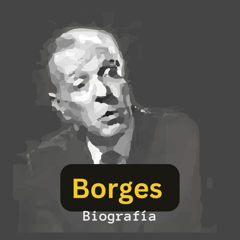 Episodio 1: Borges biografía