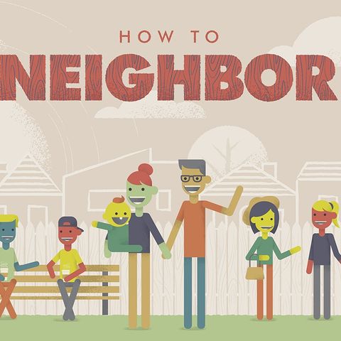 How to Neighbor (Week 1)