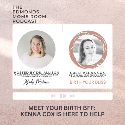 Ep. 129 Meet Your Birth BFF: Kenna Cox Is Here To Help!