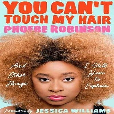 Phoebe Robinson You Cant Touch My Hair