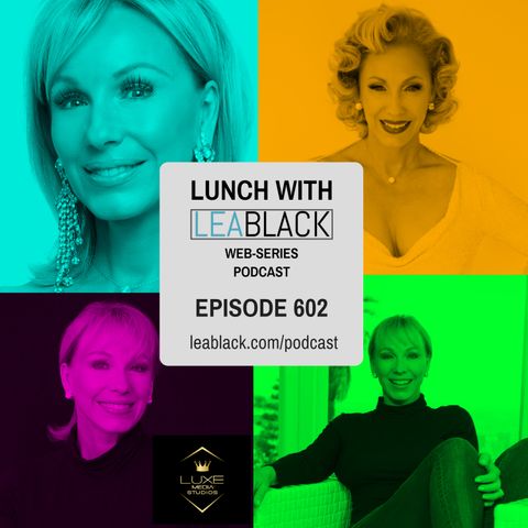 Lunch With Lea Black Episode 602