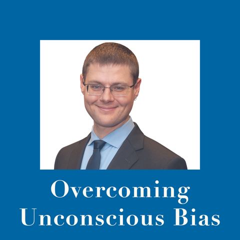 Overcoming Unconscious Bias