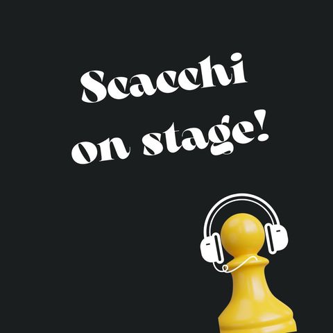 SCACCHI ON STAGE _ Ep.01