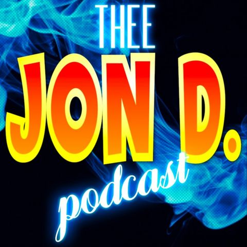 Jon D. Podcast Ep. 47