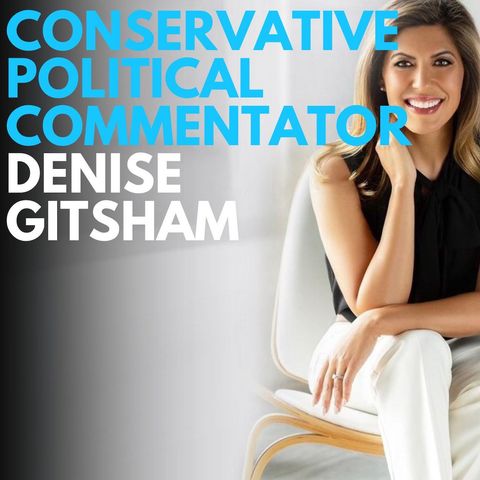 Episode 263 - Politics & Faith with Conservative Political Contributor Denise Gitsham - Part 1