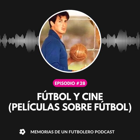 Ep. 28 fútbol y cine (películas sobre fútbol)