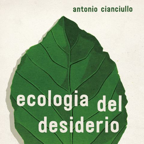 Antonio Cianciullo "Ecologia del desiderio"