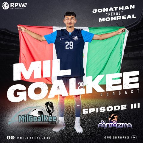 Episode 3: Living the Milwaukee Dream! with Special Guest Jonathan "Pekas" Monreal