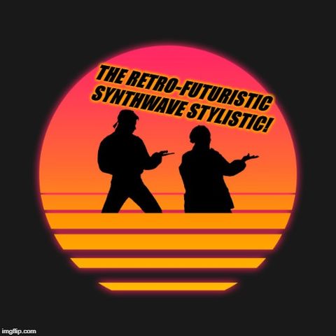 THE RETRO-FUTURISTIC SYNTHWAVE STYLISTIC 3!