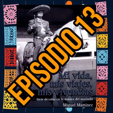 Miguel Martínez, Mi vida, mis viajes, mis vivencias (Episodio 13)