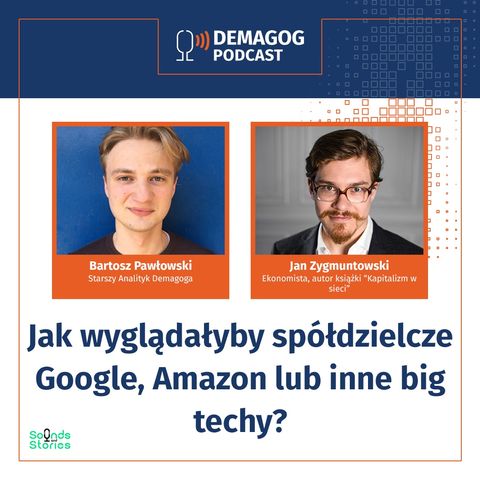 Jak wyglądałyby spółdzielcze Google i Amazon? Czy problemy nowych technologii są zapisane w DNA firm, które je tworzą?#20