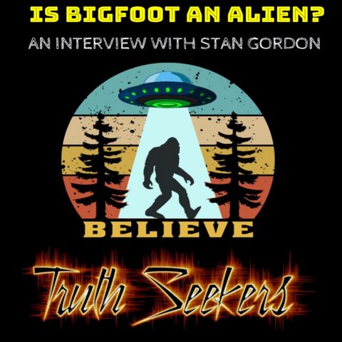Is Bigfoot an Alien? An interview with Stan Gordon