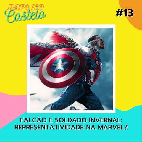 #Papo 13: Falcão e Soldado Invernal, Representatividade na Marvel? (Marcel do Nerd Arretado e o Rick do canal Rick the Third)