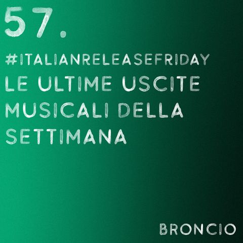 57 - #italianreleasefriday, le ultime uscite musicali della settimana