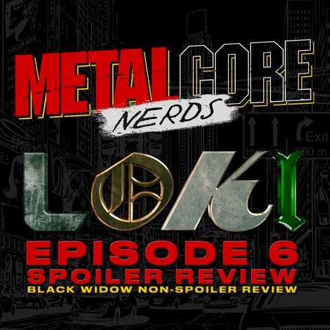 Black Widow Non-Spoiler Review & Loki Ep. 6 "For All Time. Always." Spoiler Review